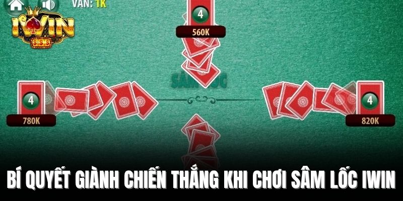 Bí quyết giành chiến thắng khi chơi Sâm Lốc Iwin 